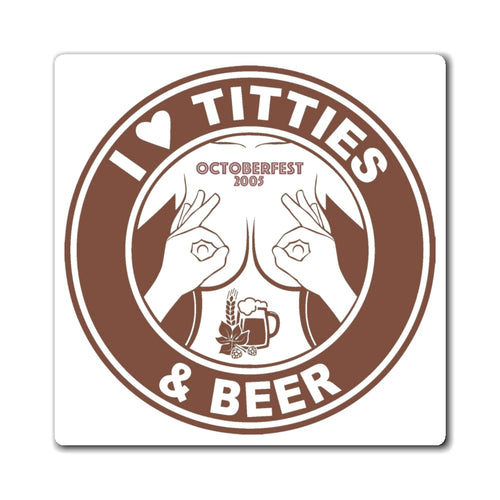 I Love Titties and Beer Magnets