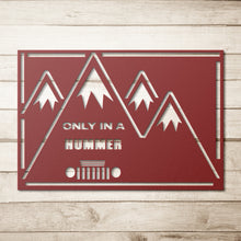 Only in a Hummer with Mountains Die-Cut Metal Sign