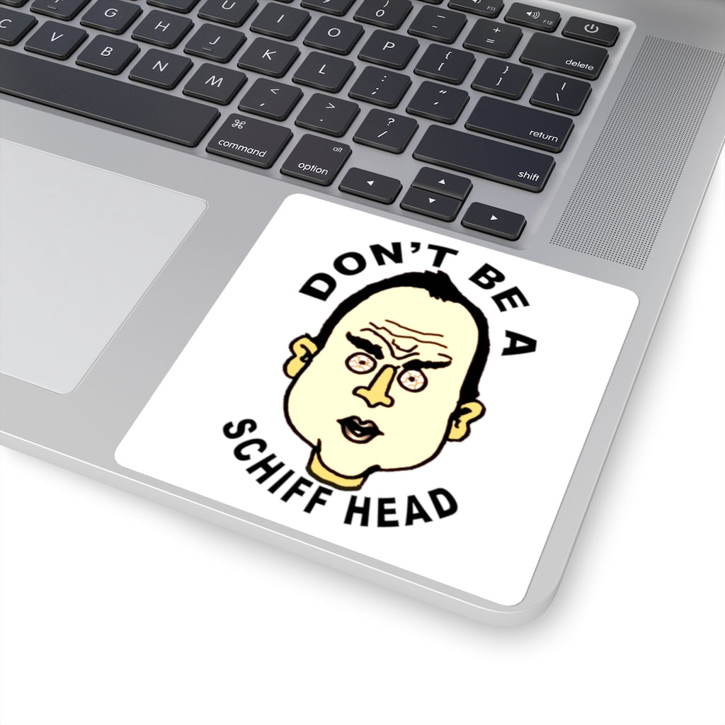 Adam Schiff Don't Be A Schiff Head Square Stickers Adam Schiff Don't Be A Schiff Head Square Stickers