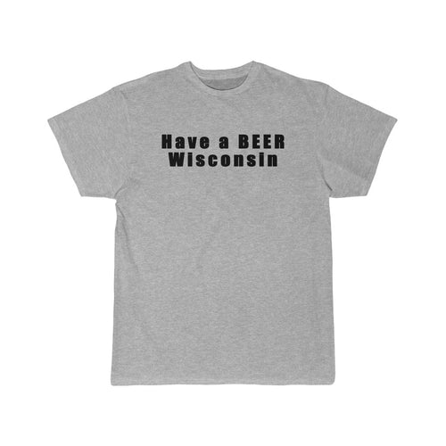 Have a BEER Wisconsin Men's Short Sleeve Tee
