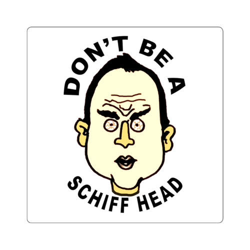 Adam Schiff Don't Be A Schiff Head Square Stickers
