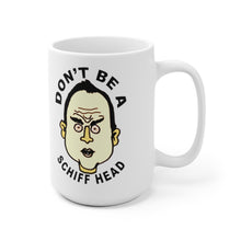 Adam Schiff Don't Be a Schiff Head White Ceramic Mug